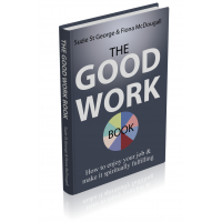 (GWB1) The Good Work Book: How to enjoy your job & make it spiritually fulfilling